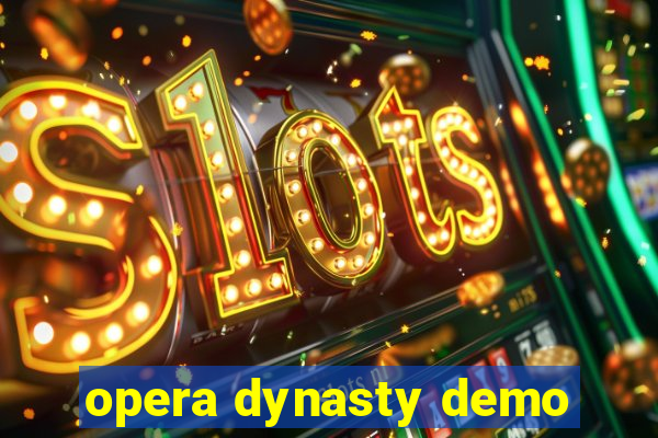 opera dynasty demo